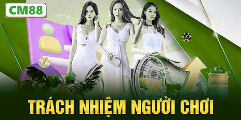 Tổng quan về Trách nhiệm người chơi CM88